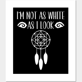 I'm Not As White As I Look Native American Posters and Art